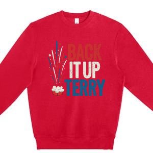 Back It Up Terry 4th Of July Funny Back It Up Terry Premium Crewneck Sweatshirt