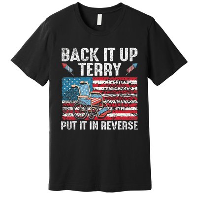 Back It Up Terry Put It In Reverse Firework Flag 4th Of July Premium T-Shirt