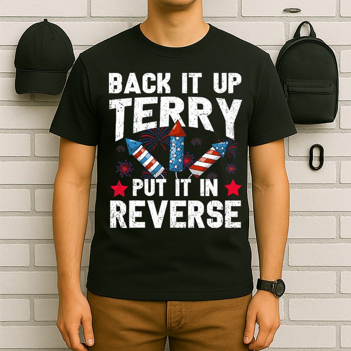 Back It Up Terry Put It In Reverse Firework Flag 4th Of July T-Shirt