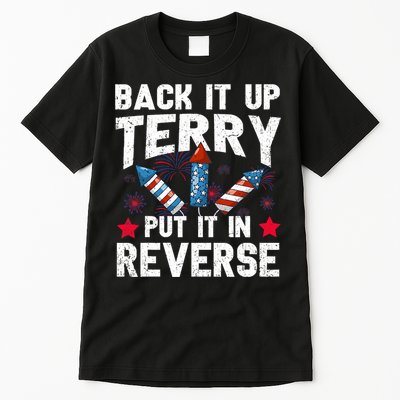 Back It Up Terry Put It In Reverse Firework Flag 4th Of July Tall T-Shirt