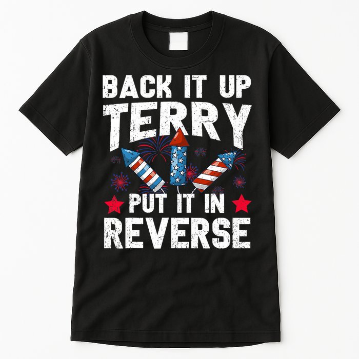 Back It Up Terry Put It In Reverse Firework Flag 4th Of July Tall T-Shirt