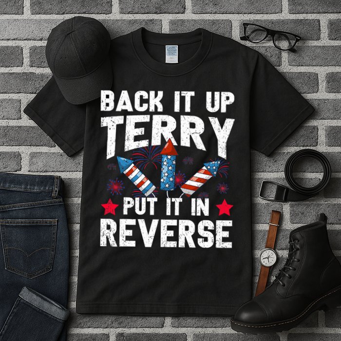 Back It Up Terry Put It In Reverse Firework Flag 4th Of July Tall T-Shirt