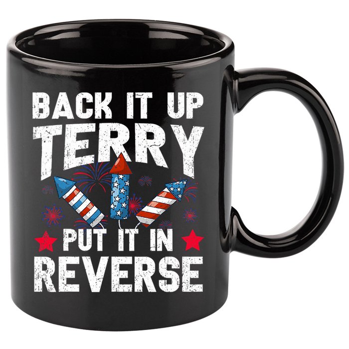 Back It Up Terry Put It In Reverse Firework Flag 4th Of July 11oz C Handle Ceramic Mug