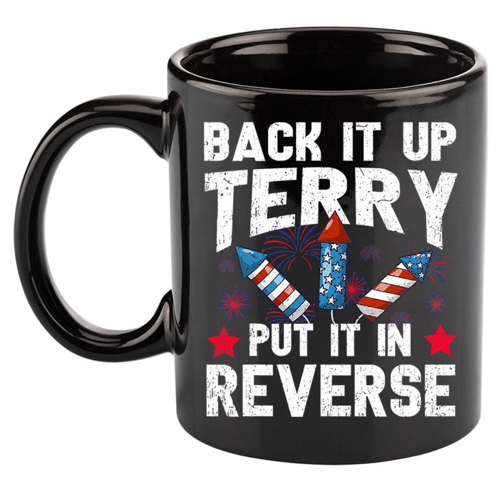 Back It Up Terry Put It In Reverse Firework Flag 4th Of July 11oz C Handle Ceramic Mug