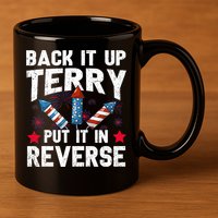 Back It Up Terry Put It In Reverse Firework Flag 4th Of July 11oz C Handle Ceramic Mug