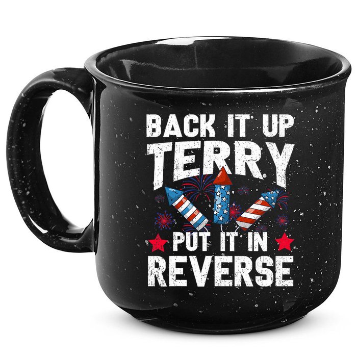 Back It Up Terry Put It In Reverse Firework Flag 4th Of July 15oz Campfire Ceramic Mug