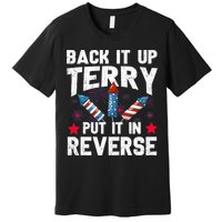 Back It Up Terry Put It In Reverse Firework Flag 4th Of July Premium T-Shirt