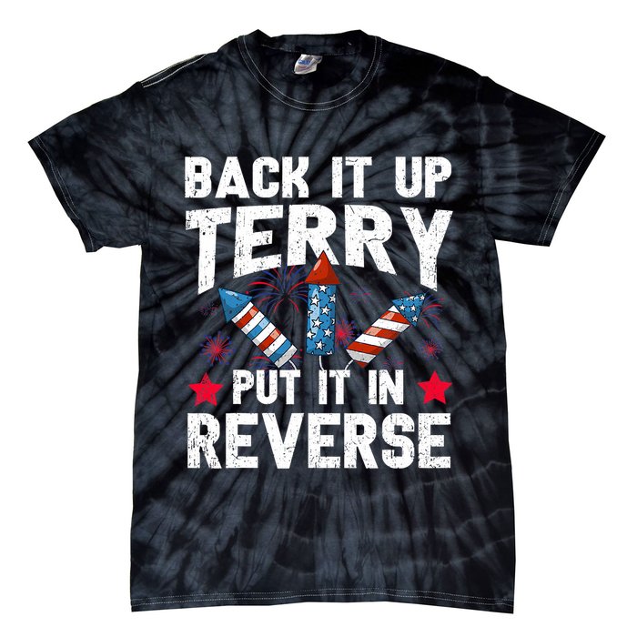 Back It Up Terry Put It In Reverse Firework Flag 4th Of July Tie-Dye T-Shirt
