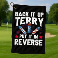 Back It Up Terry Put It In Reverse Firework Flag 4th Of July Golf Towel