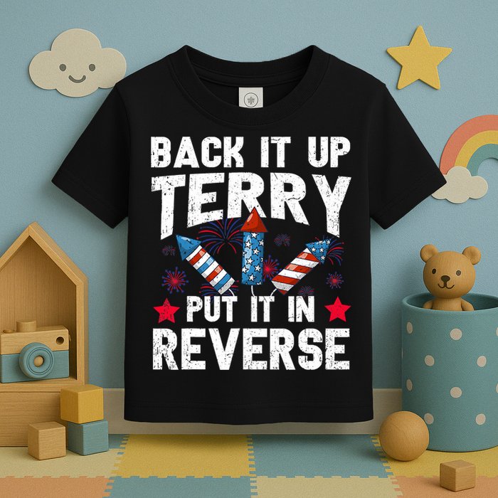 Back It Up Terry Put It In Reverse Firework Flag 4th Of July Toddler T-Shirt