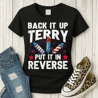 Back It Up Terry Put It In Reverse Firework Flag 4th Of July Womens T-Shirt