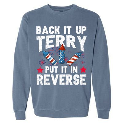 Back It Up Terry Put It In Reverse Firework Flag 4th Of July Garment-Dyed Sweatshirt