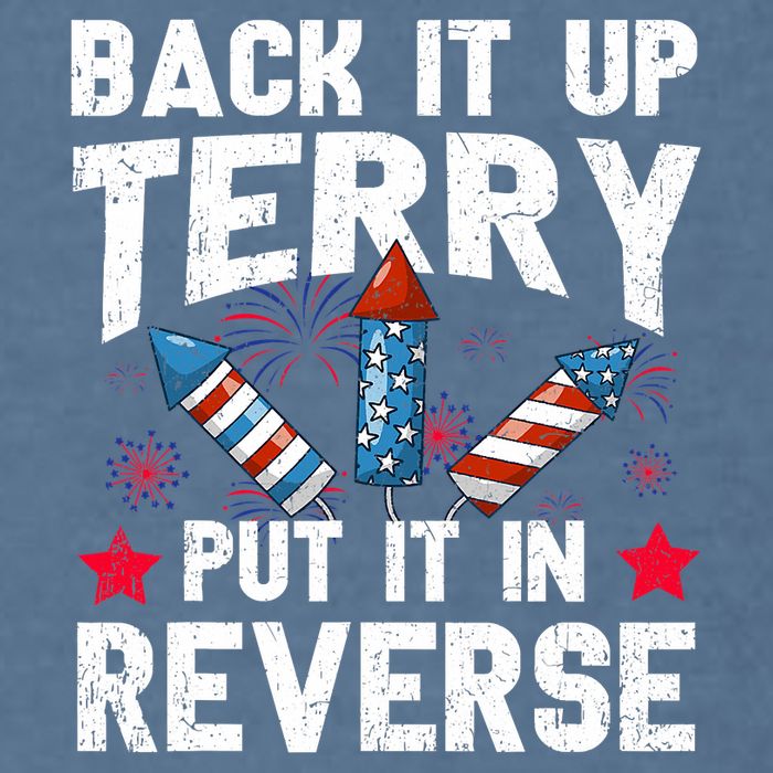 Back It Up Terry Put It In Reverse Firework Flag 4th Of July Garment-Dyed Sweatshirt