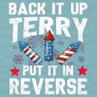 Back It Up Terry Put It In Reverse Firework Flag 4th Of July Sueded Cloud Jersey T-Shirt