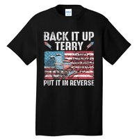 Back It Up Terry Put It In Reverse Firework Flag 4th Of July Tall T-Shirt