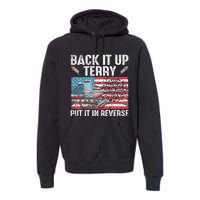 Back It Up Terry Put It In Reverse Firework Flag 4th Of July Premium Hoodie