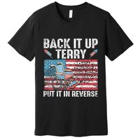 Back It Up Terry Put It In Reverse Firework Flag 4th Of July Premium T-Shirt