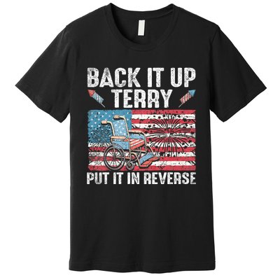 Back It Up Terry Put It In Reverse Firework Flag 4th Of July Premium T-Shirt