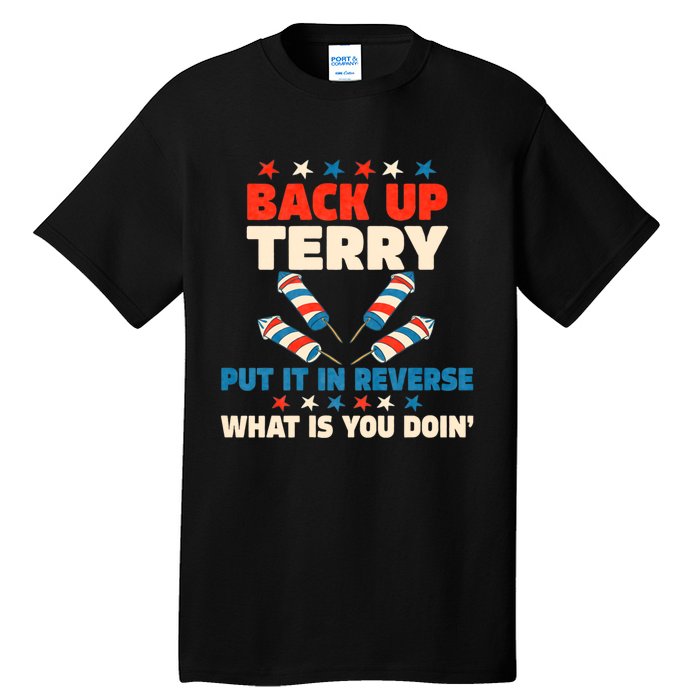 Back It Up Terry Put It In Reverse July 4th Fireworks Terry Tall T-Shirt