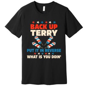 Back It Up Terry Put It In Reverse July 4th Fireworks Terry Premium T-Shirt