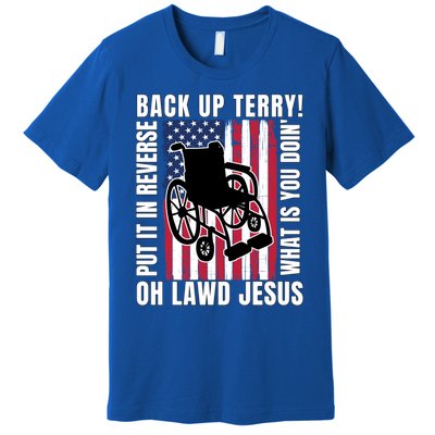 Back It Up Terry 4th Of July Meme Put It In Reverse Usa Flag Gift Premium T-Shirt