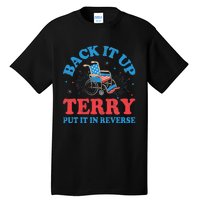 Back It Up Terry Put It In Reverse 4th Of July Fireworks Tall T-Shirt