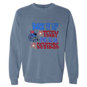 Back It Up Terry Put It In Reverse Fireworks 4th Of July Gift Garment-Dyed Sweatshirt