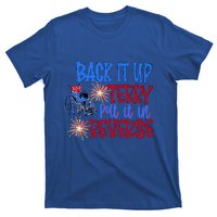 Back It Up Terry Put It In Reverse Fireworks 4th Of July Gift T-Shirt