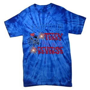 Back It Up Terry Put It In Reverse Fireworks 4th Of July Gift Tie-Dye T-Shirt