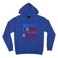 Back It Up Terry Put It In Reverse Fireworks 4th Of July Gift Tall Hoodie