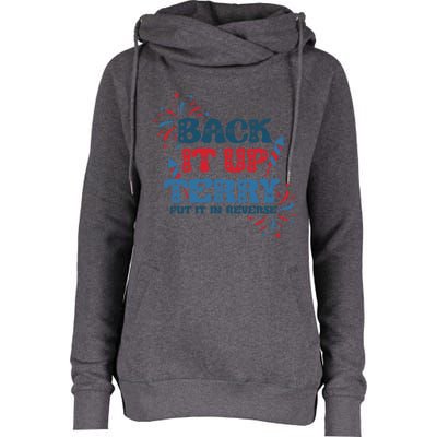 Back It Up Terry Put It In Reverse Funny July 4th America Gift Womens Funnel Neck Pullover Hood