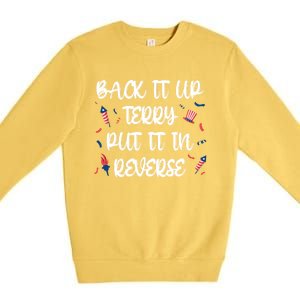 Back It Up Terry Put It In Reverse 4th Of July Cute Gift Premium Crewneck Sweatshirt