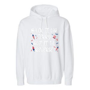 Back It Up Terry Put It In Reverse 4th Of July Cute Gift Garment-Dyed Fleece Hoodie