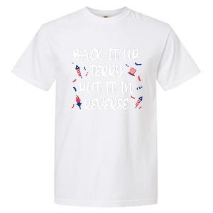 Back It Up Terry Put It In Reverse 4th Of July Cute Gift Garment-Dyed Heavyweight T-Shirt