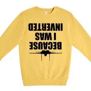 Because I Was Inverted Premium Crewneck Sweatshirt