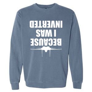 Because I Was Inverted Garment-Dyed Sweatshirt