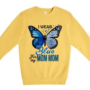 Butterfly I Wear Blue For Mom Mom Colon Cancer Awareness Gift Premium Crewneck Sweatshirt