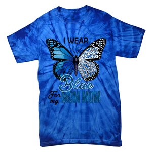 Butterfly I Wear Blue For Mom Mom Colon Cancer Awareness Gift Tie-Dye T-Shirt