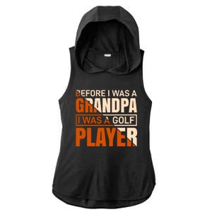 Before I Was A Grandpa I Was A Golf Player Ladies PosiCharge Tri-Blend Wicking Draft Hoodie Tank