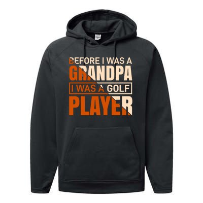 Before I Was A Grandpa I Was A Golf Player Performance Fleece Hoodie