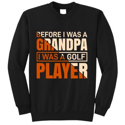 Before I Was A Grandpa I Was A Golf Player Sweatshirt
