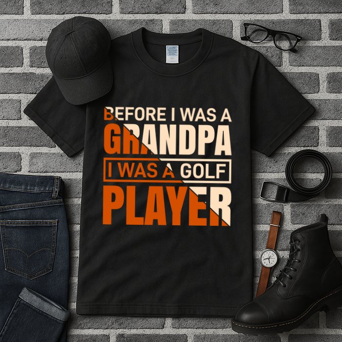 Before I Was A Grandpa I Was A Golf Player Tall T-Shirt