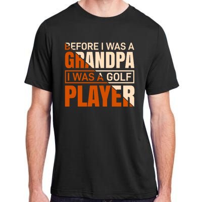 Before I Was A Grandpa I Was A Golf Player Adult ChromaSoft Performance T-Shirt