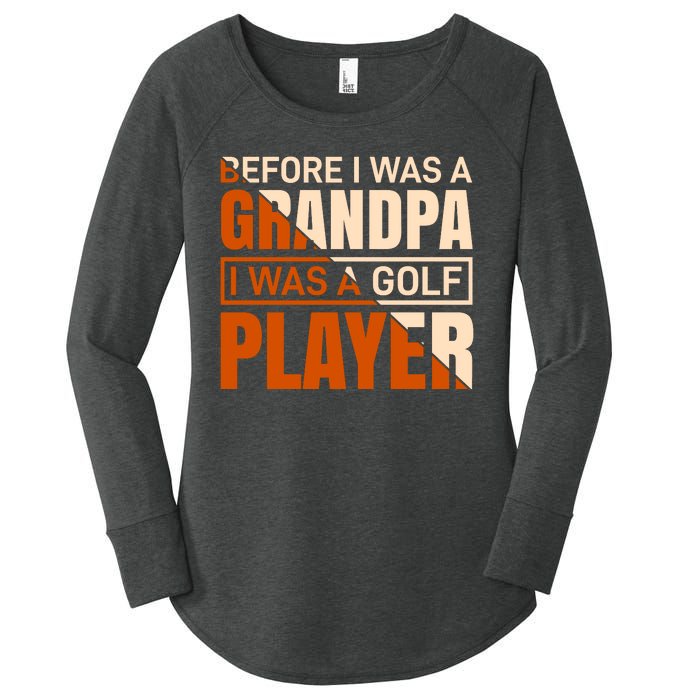 Before I Was A Grandpa I Was A Golf Player Women's Perfect Tri Tunic Long Sleeve Shirt