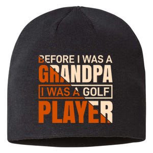 Before I Was A Grandpa I Was A Golf Player Sustainable Beanie