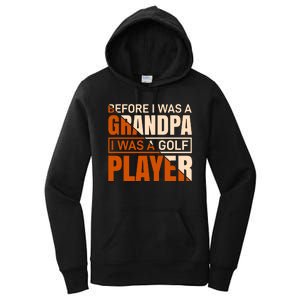 Before I Was A Grandpa I Was A Golf Player Women's Pullover Hoodie