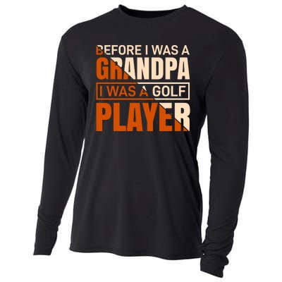 Before I Was A Grandpa I Was A Golf Player Cooling Performance Long Sleeve Crew