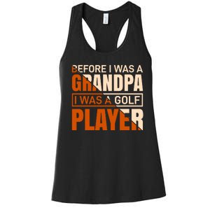 Before I Was A Grandpa I Was A Golf Player Women's Racerback Tank