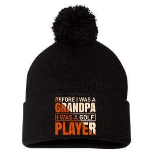 Before I Was A Grandpa I Was A Golf Player Pom Pom 12in Knit Beanie