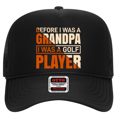 Before I Was A Grandpa I Was A Golf Player Trucker Hat